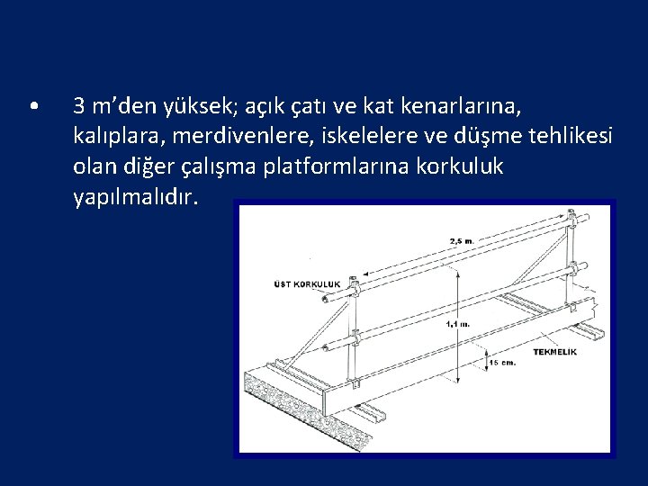 Korkuluklar • 3 m’den yüksek; açık çatı ve kat kenarlarına, kalıplara, merdivenlere, iskelelere ve