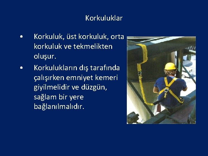 Korkuluklar • • Korkuluk, üst korkuluk, orta korkuluk ve tekmelikten oluşur. Korkulukların dış tarafında