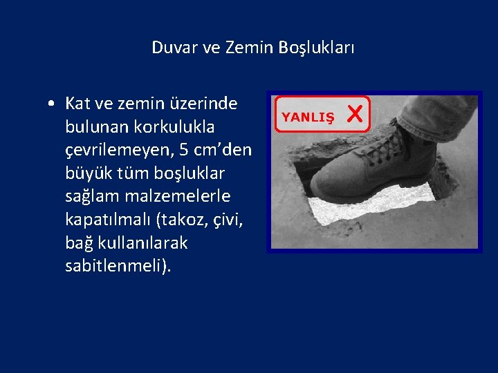 Duvar ve Zemin Boşlukları • Kat ve zemin üzerinde bulunan korkulukla çevrilemeyen, 5 cm’den