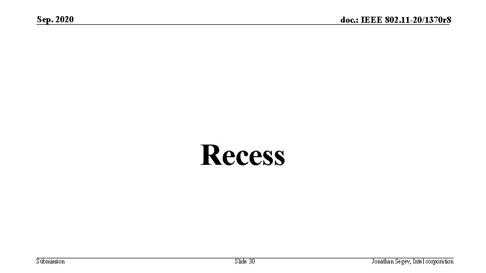Sep. 2020 doc. : IEEE 802. 11 -20/1370 r 8 Recess Submission Slide 30
