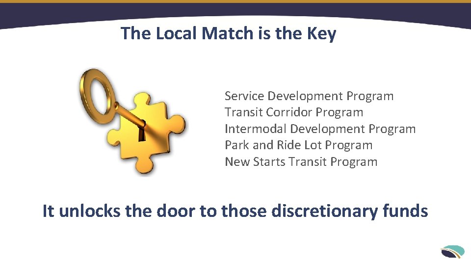 The Local Match is the Key Service Development Program Transit Corridor Program Intermodal Development