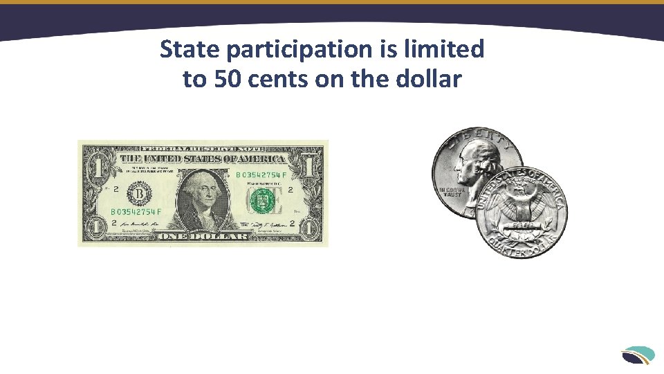 State participation is limited to 50 cents on the dollar 