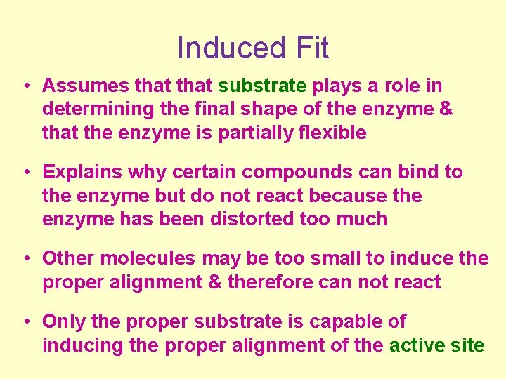 Induced Fit • Assumes that substrate plays a role in determining the final shape