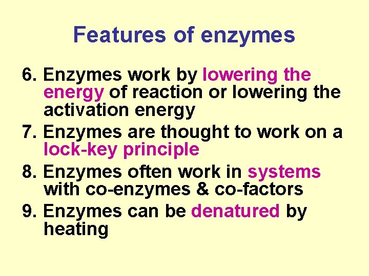 Features of enzymes 6. Enzymes work by lowering the energy of reaction or lowering