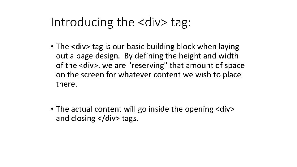 Introducing the <div> tag: • The <div> tag is our basic building block when