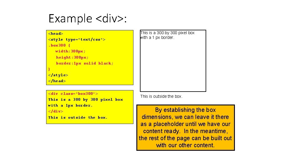 Example <div>: <head> <style type="text/css">. box 300 { width: 300 px; height: 300 px;