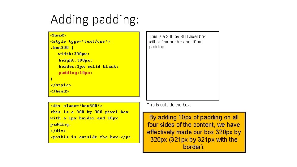 Adding padding: <head> <style type="text/css">. box 300 { width: 300 px; height: 300 px;