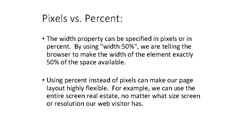 Pixels vs. Percent: • The width property can be specified in pixels or in