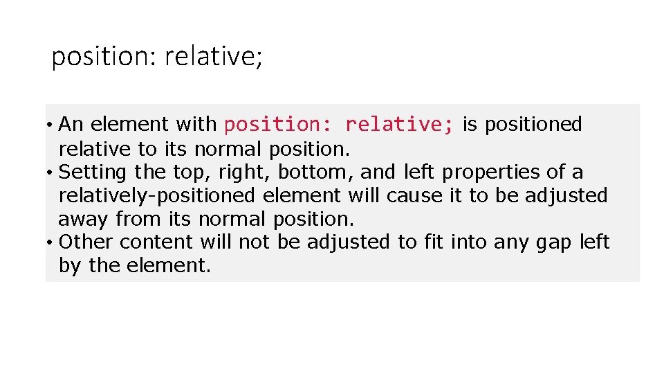 position: relative; • An element with position: relative; is positioned relative to its normal