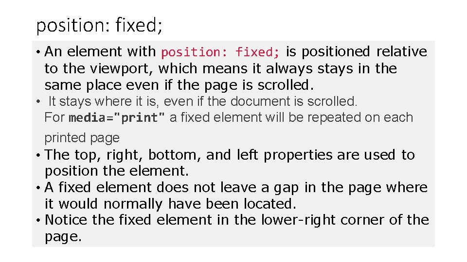 position: fixed; • An element with position: fixed; is positioned relative to the viewport,