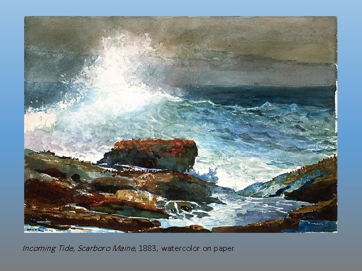 Incoming Tide, Scarboro Maine, 1883, watercolor on paper 