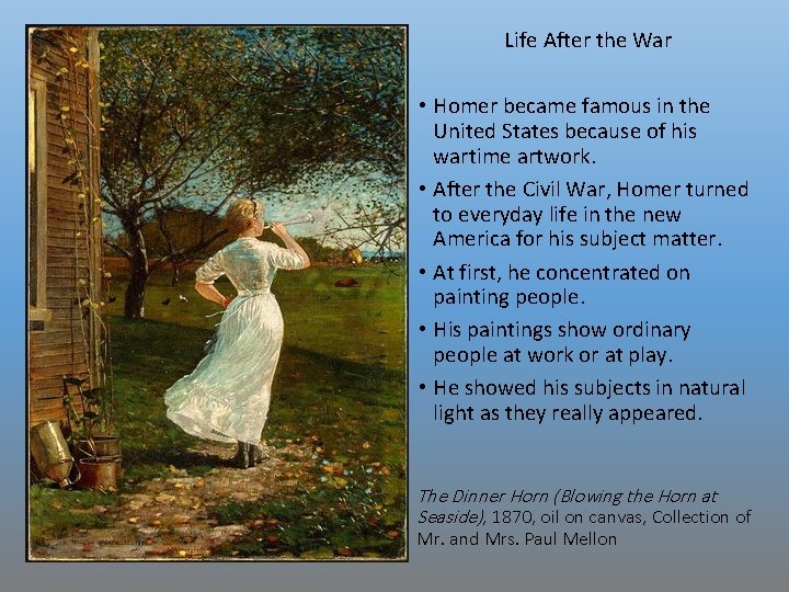 Life After the War • Homer became famous in the United States because of