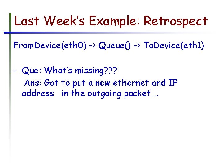 Last Week’s Example: Retrospect From. Device(eth 0) -> Queue() -> To. Device(eth 1) -