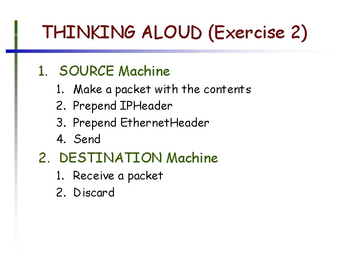 THINKING ALOUD (Exercise 2) 1. SOURCE Machine 1. 2. 3. 4. Make a packet