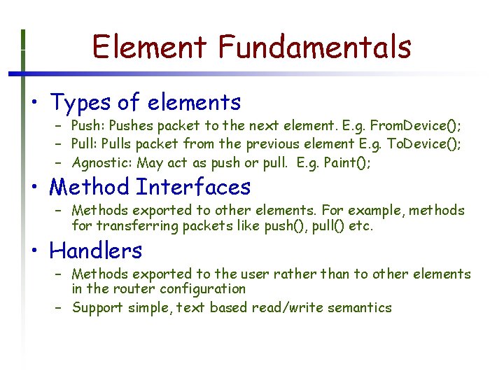 Element Fundamentals • Types of elements – Push: Pushes packet to the next element.
