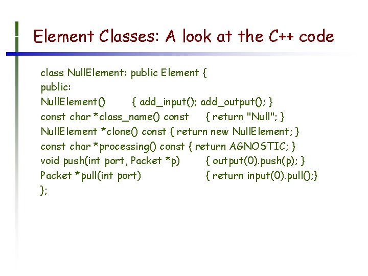 Element Classes: A look at the C++ code class Null. Element: public Element {