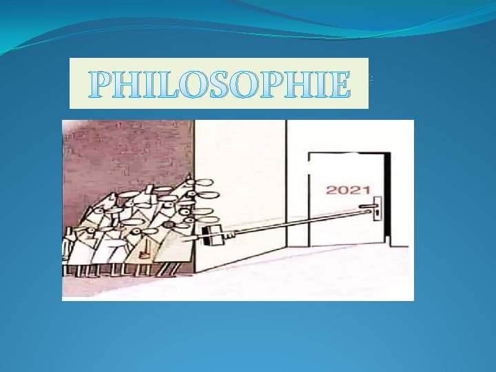 PHILOSOPHIE PHILOSOPHIE
