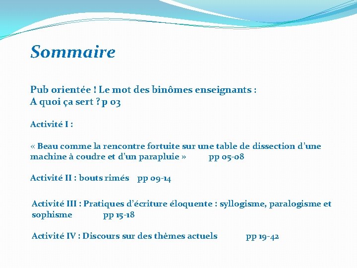 Sommaire Pub orientée ! Le mot des binômes enseignants : A quoi ça sert