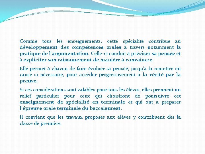 Comme tous les enseignements, cette spécialité contribue au développement des compétences orales à travers Comme tous les enseignements, cette spécialité contribue au développement des compétences orales à travers