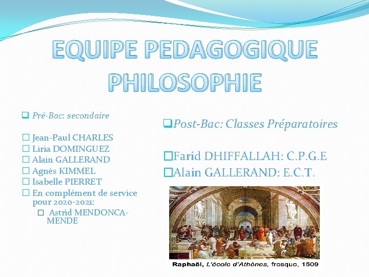 EQUIPE PEDAGOGIQUE PHILOSOPHIE q Pré-Bac: secondaire � Jean-Paul CHARLES � Liria DOMINGUEZ � Alain