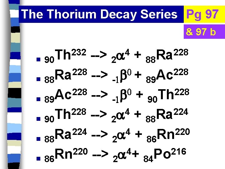 The Thorium Decay Series Pg 97 & 97 b 232 --> 4 + 228