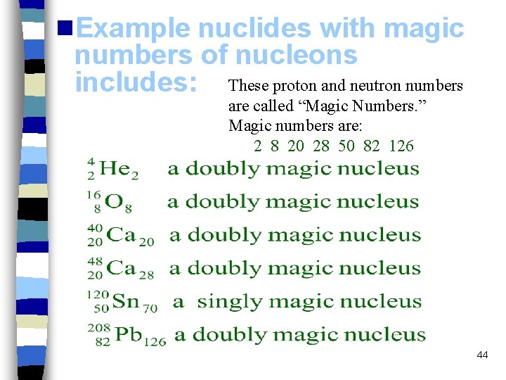 n. Neutron-Proton Example nuclides. Ratio with magic numbers of nucleons and Nuclear Stability These