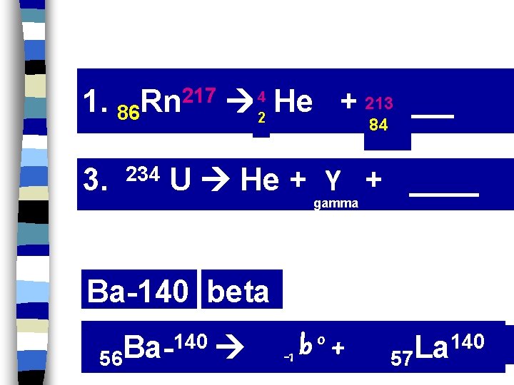 1. 86 3. Rn 217 234 He + 213____ 4 2 84 U He