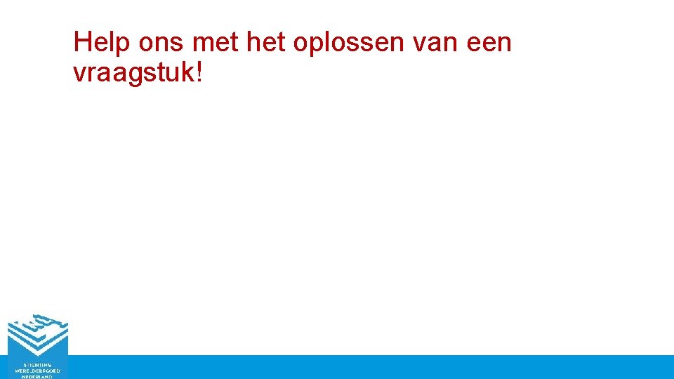 Help ons met het oplossen van een vraagstuk! 