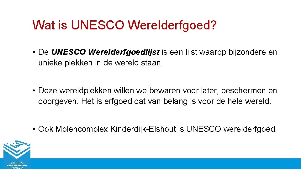 Wat is UNESCO Werelderfgoed? • De UNESCO Werelderfgoedlijst is een lijst waarop bijzondere en