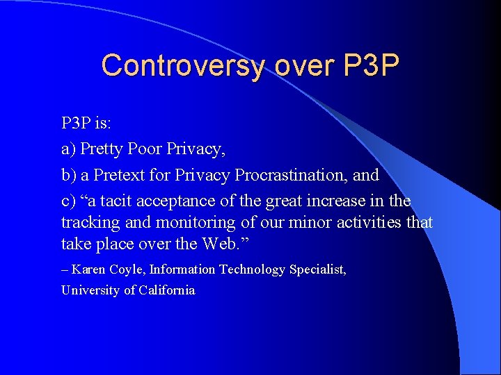 Controversy over P 3 P is: a) Pretty Poor Privacy, b) a Pretext for