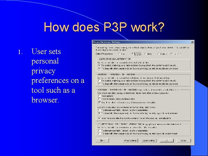 How does P 3 P work? 1. User sets personal privacy preferences on a
