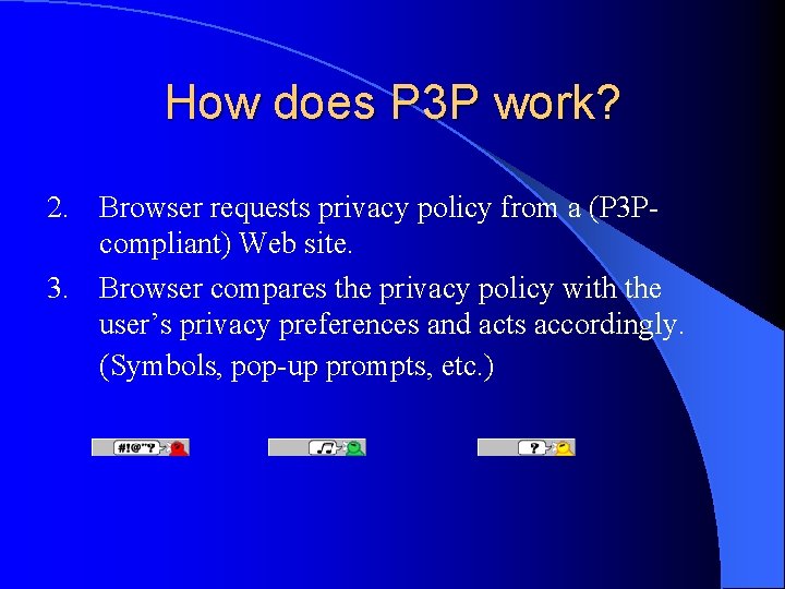 How does P 3 P work? 2. Browser requests privacy policy from a (P