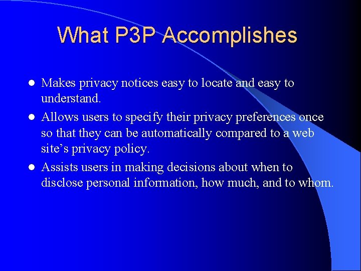 What P 3 P Accomplishes Makes privacy notices easy to locate and easy to