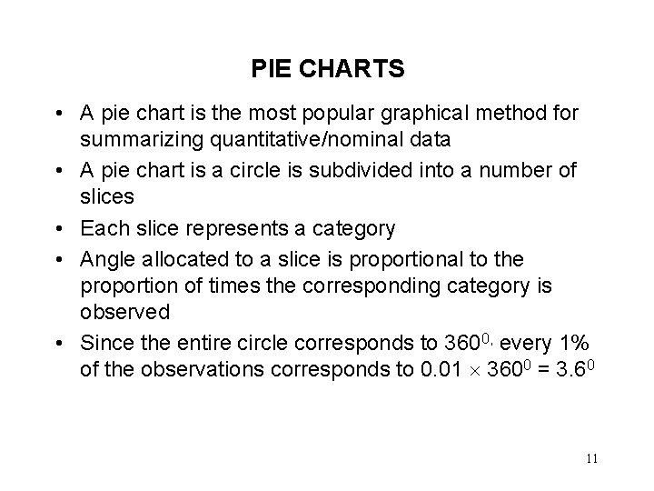 PIE CHARTS • A pie chart is the most popular graphical method for summarizing
