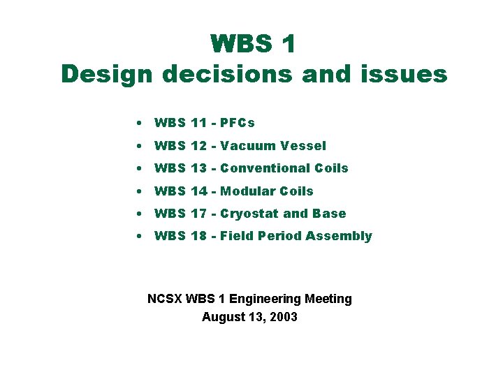 WBS 1 Design decisions and issues • WBS 11 - PFCs • WBS 12