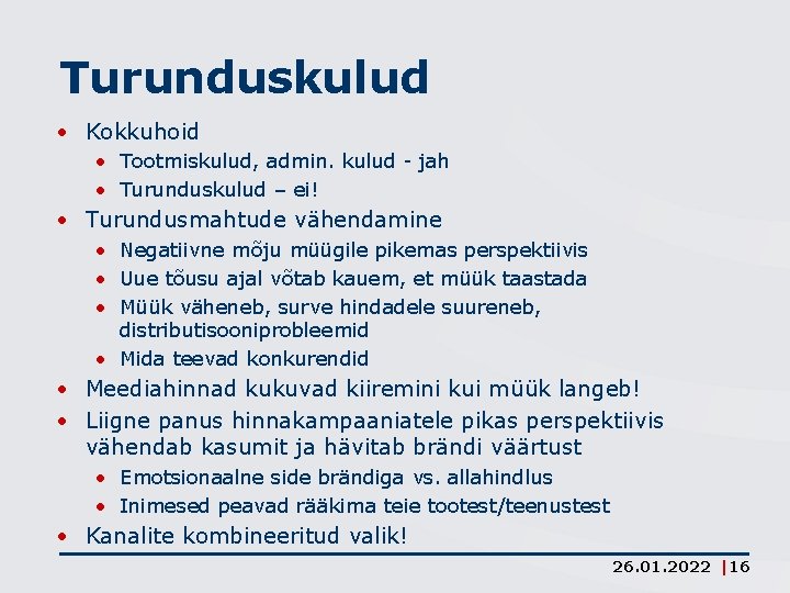 Turunduskulud • Kokkuhoid • Tootmiskulud, admin. kulud - jah • Turunduskulud – ei! •