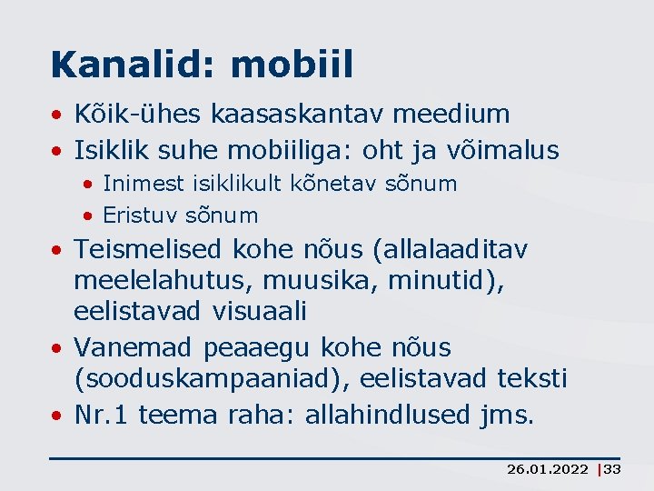 Kanalid: mobiil • Kõik-ühes kaasaskantav meedium • Isiklik suhe mobiiliga: oht ja võimalus •