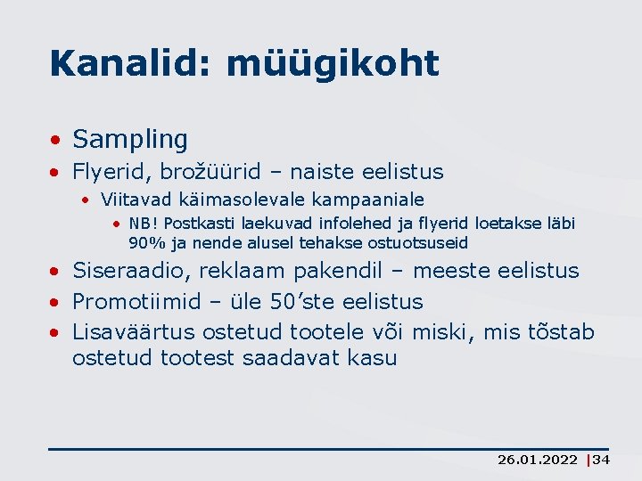 Kanalid: müügikoht • Sampling • Flyerid, brožüürid – naiste eelistus • Viitavad käimasolevale kampaaniale