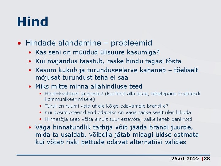 Hind • Hindade alandamine – probleemid • Kas seni on müüdud ülisuure kasumiga? •