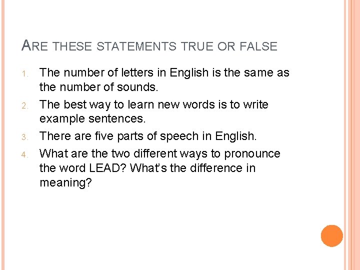 ARE THESE STATEMENTS TRUE OR FALSE 1. 2. 3. 4. The number of letters