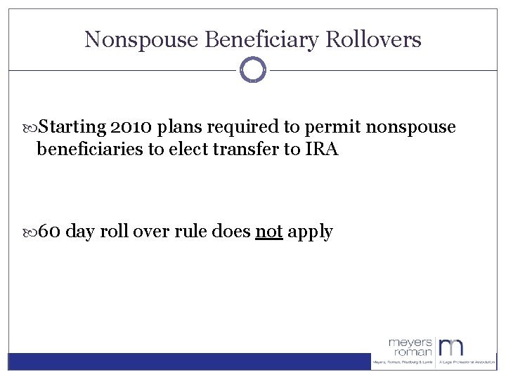Nonspouse Beneficiary Rollovers Starting 2010 plans required to permit nonspouse beneficiaries to elect transfer