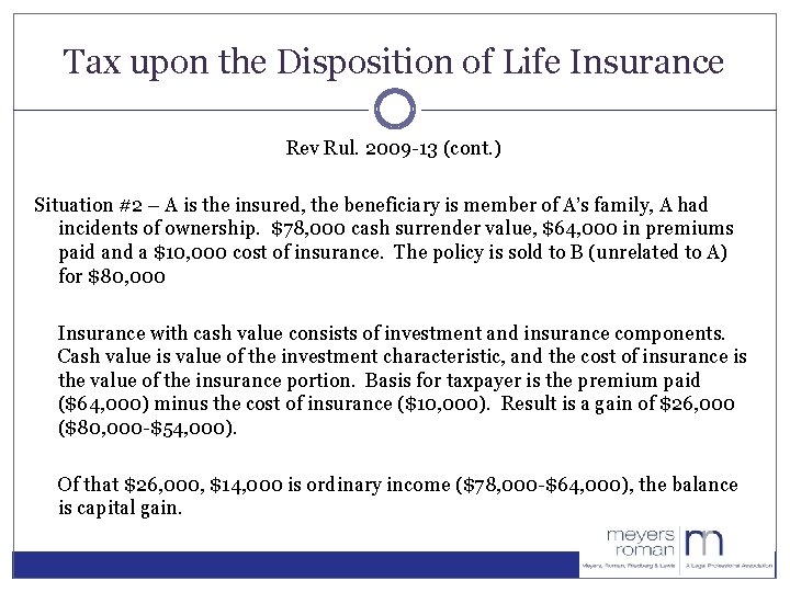 Tax upon the Disposition of Life Insurance Rev Rul. 2009 -13 (cont. ) Situation