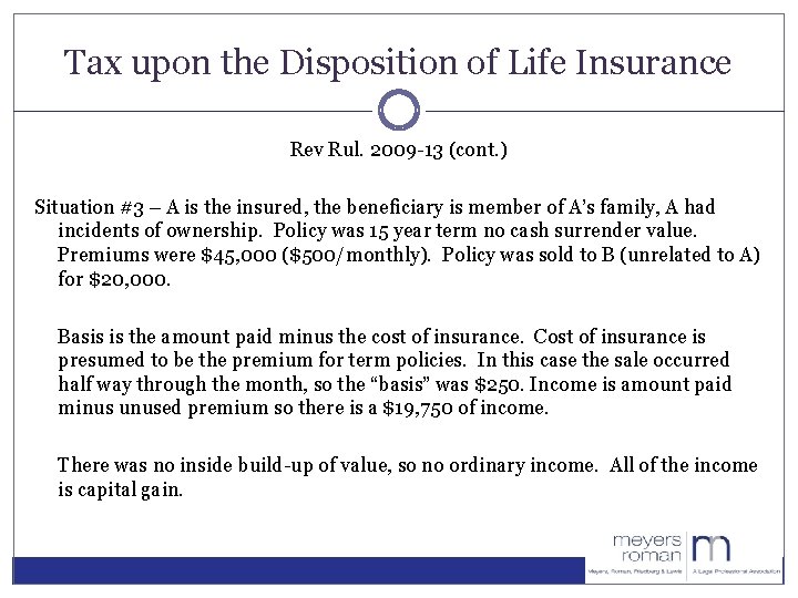 Tax upon the Disposition of Life Insurance Rev Rul. 2009 -13 (cont. ) Situation