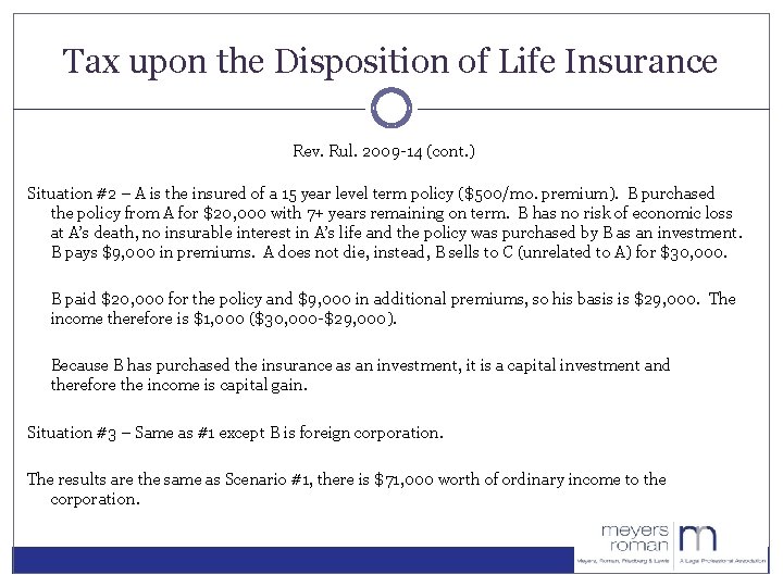 Tax upon the Disposition of Life Insurance Rev. Rul. 2009 -14 (cont. ) Situation