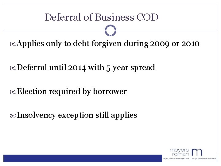 Deferral of Business COD Applies only to debt forgiven during 2009 or 2010 Deferral