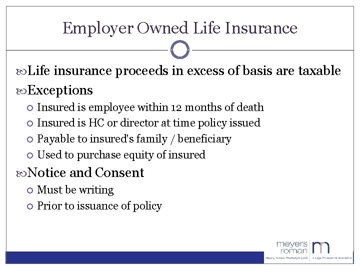 Employer Owned Life Insurance Life insurance proceeds in excess of basis are taxable Exceptions