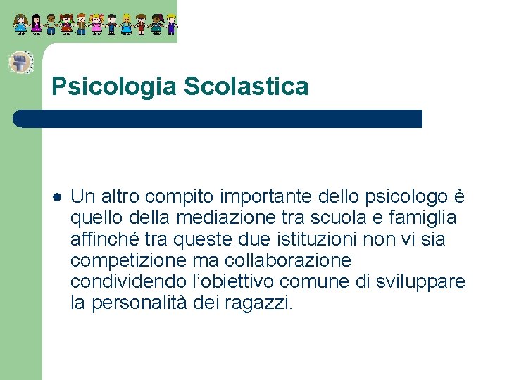 Psicologia Scolastica l Un altro compito importante dello psicologo è quello della mediazione tra