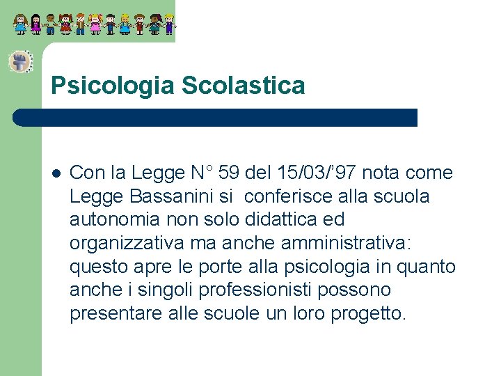 Psicologia Scolastica l Con la Legge N° 59 del 15/03/’ 97 nota come Legge