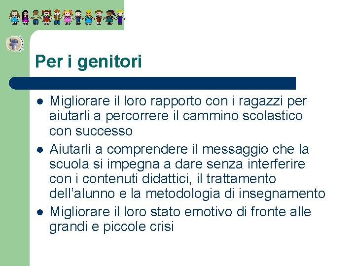 Per i genitori l l l Migliorare il loro rapporto con i ragazzi per