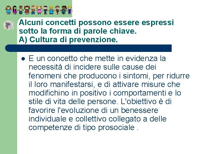 Alcuni concetti possono essere espressi sotto la forma di parole chiave. A) Cultura di